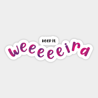 Keep it weird - pink and purple Sticker